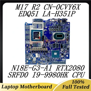 CN-0CVY6X 0CVY6X CVY6X Para Dell M17 R2 Laptop placa-mãe EDQ51 LA-H351P Com SRFD0 i9-9980HK CPU N18E-G3-A1 RTX2080 100%Testado OK
